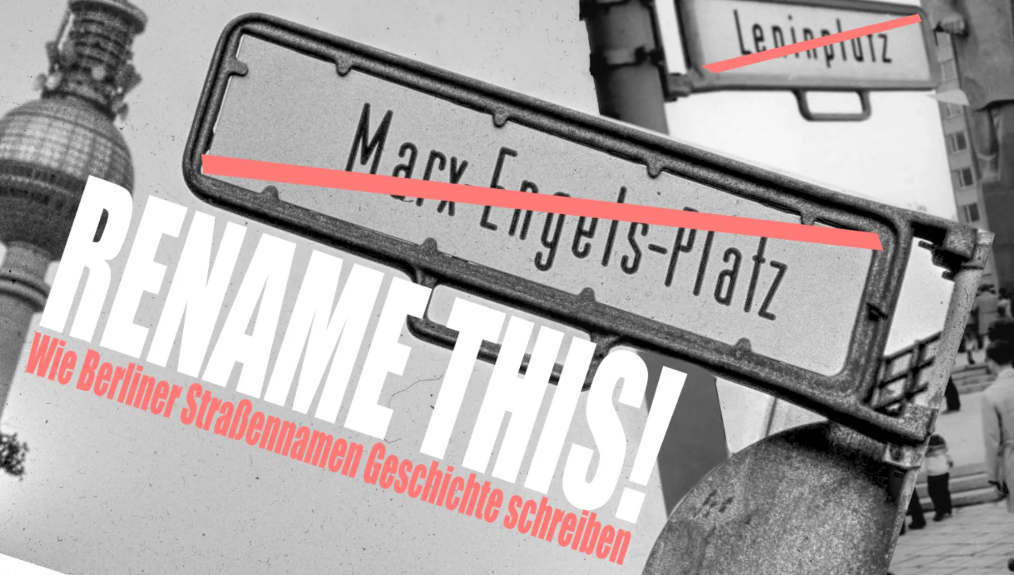 Rename this - Wie Berliner Straßennamen Geschichte schreiben